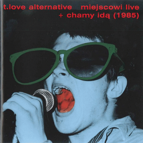 T.Love : Miejscowi Live + Chamy Idą (1985)